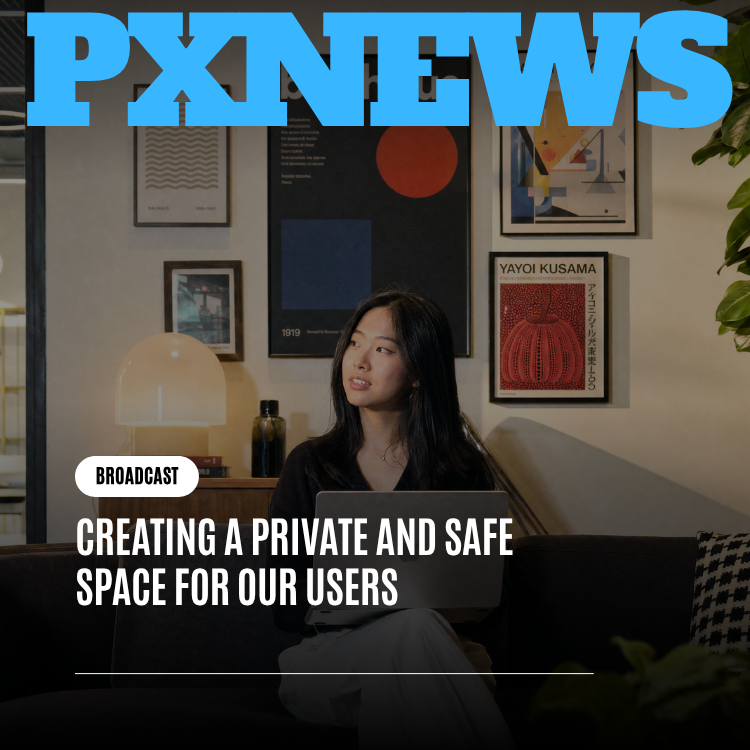 Creating a Private and Safe Space for Our Users